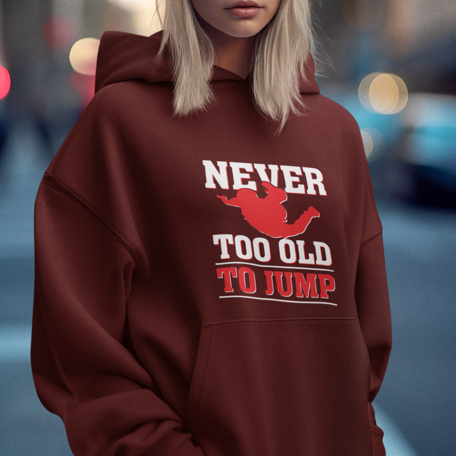 Never too old to jump hoodie for thrill-seekers