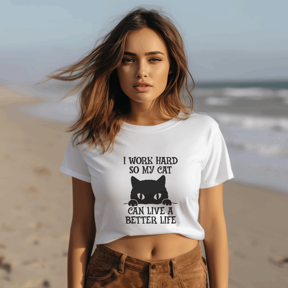 I WORK HARD SO MY CAT CAN LIVE A BETTER LIFE - FELINE ENTHUSIAST APPAREL, CAT OWNER TEE, KITTY LOVER'S SHIRT, PET PARENT FASHION, CAT MOM/DAD CLOTHING, CARING FOR CATS, FUR BABY ADVOCACY