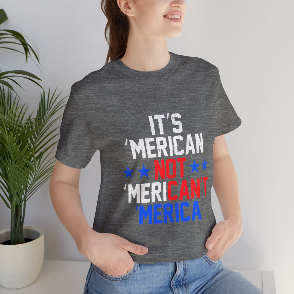 It's 'Merican Not 'Merican't 'Merica, American Pride t-shirt