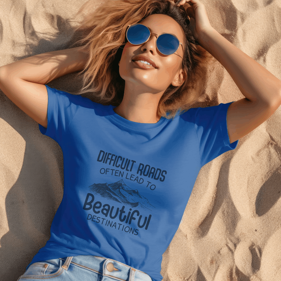 Discover Your Path to Beauty: Difficult Roads, Beautiful Destinations Tee